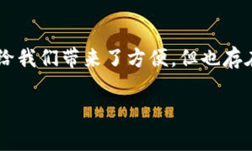 t p钱包跨链转账找回多久到账？这是很多用户都关心的问题，尤其是在区块链和数字货币逐渐普及的今天。跨链转账作为一种技术手段，虽然给我们带来了方便，但也存在一定的风险。在本文中，我们将详细探讨这一问题，同时提供一些专家建议和独家秘诀，帮助你更好地理解跨链转账的相关流程和注意事项。/t

专家揭秘：t p钱包跨链转账找回的秘诀与到账时限